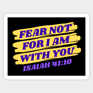 Fear Not For I Am With You | Bible Verse Isaiah 41:10 Magnet